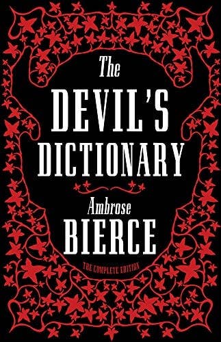The Devils Dictionary: The Complete Edition by Ambrose Bierce