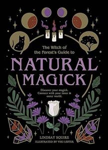 Witch Of The Forest's Guide To Natural Magick