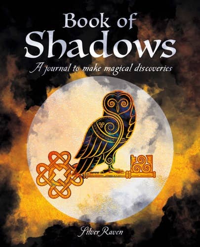 Book Of Shadows: A Journal to Make Magical Discoveries by Silver Raven
