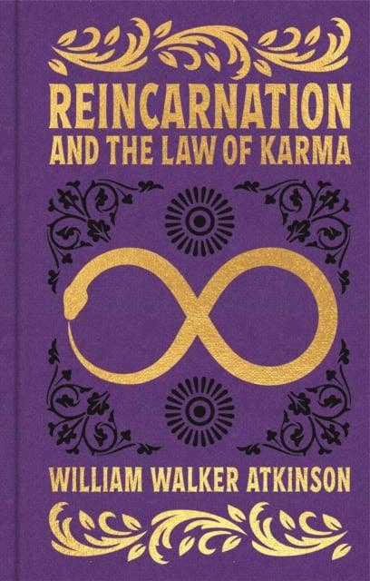 Reincarnation And The Law Of Karma (Arcturus Ornate Classics)