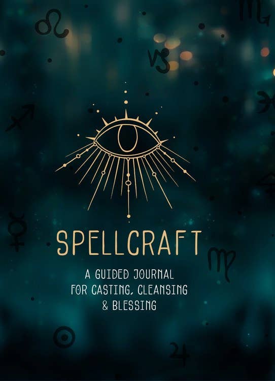 Spellcraft: A Guided Journal for Casting, Cleansing, and ...